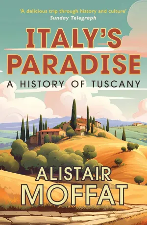 Italy's Paradise: A History of Tuscany